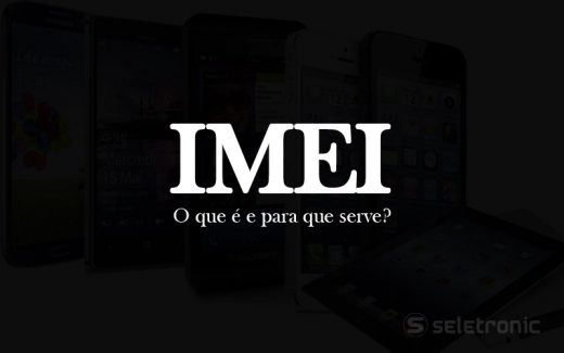 O Que Imei E Para Que Serve Seletronic