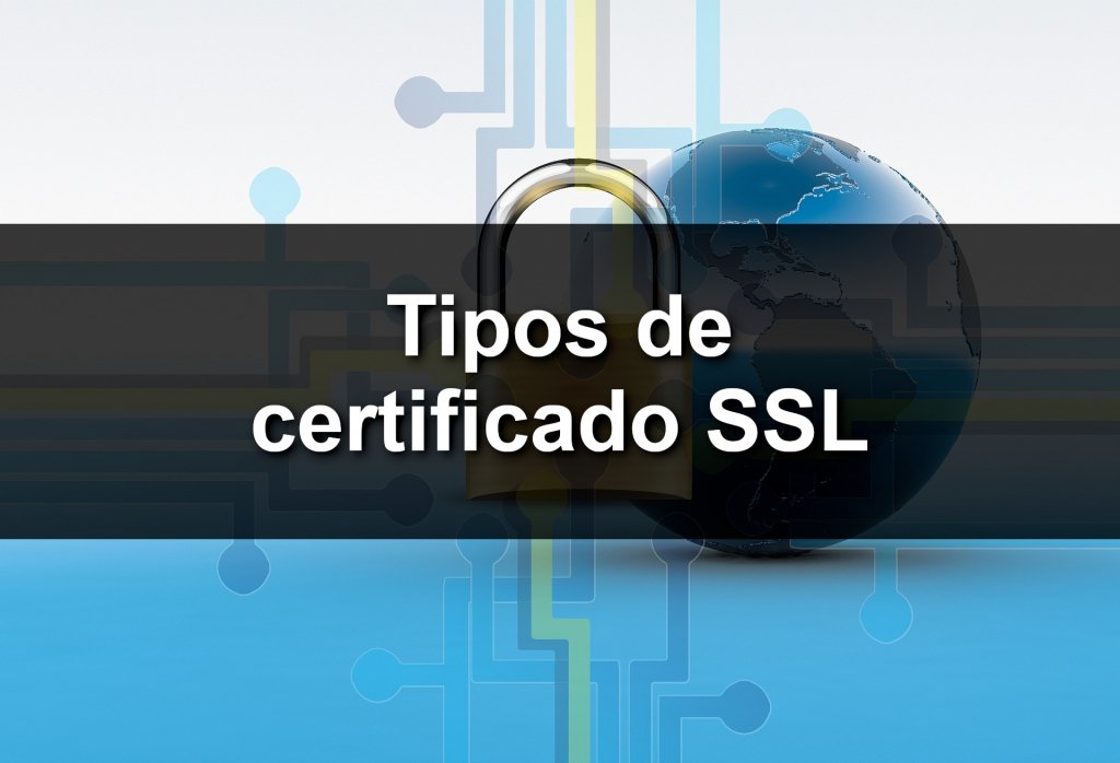 Tipos de certificado SSL e suas diferenças