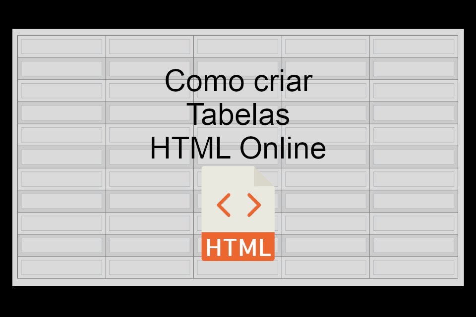Como criar Tabela HTML online