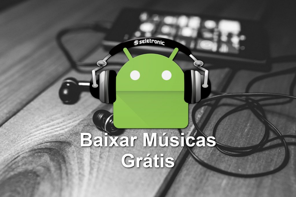 Aplicativos para baixar musicas grátis no Android