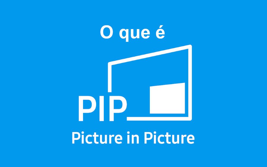 O que é Picture in Picture (PiP)
