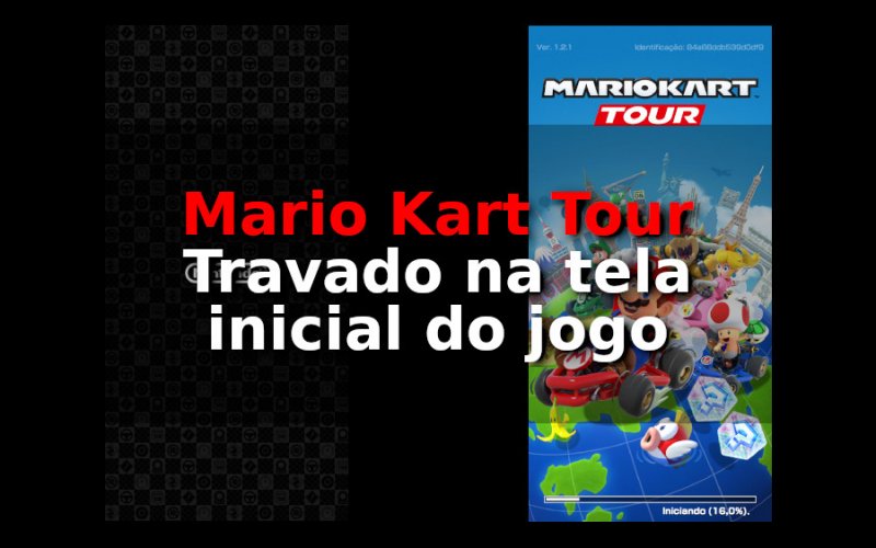 Mario Kart Tour Travando na Tela inicial? Veja o que fazer!
