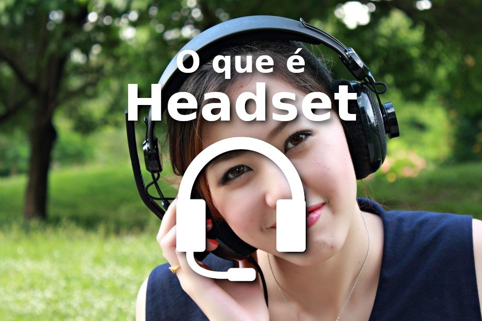 O que é Headset?