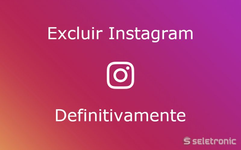 Instagram: Guia Passo a Passo para Excluir Permanentemente Sua Conta