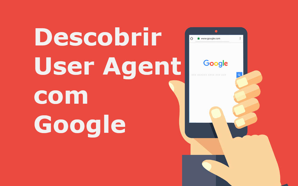 Como saber seu User Agent usando o Google