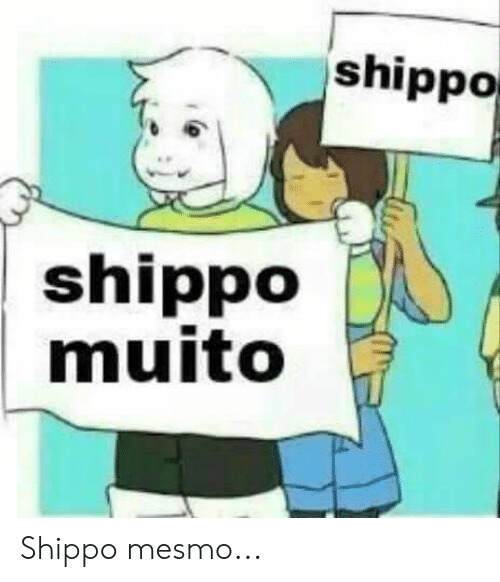 Shippo - Shippo Muito - Meme