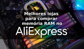 Comprar Memória RAM no AliExpress – Melhores Marcas, Lojas e muito mais