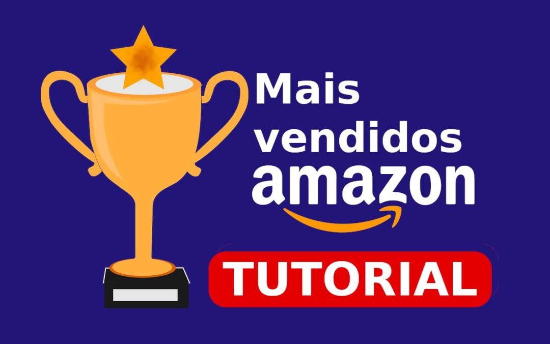 Produtos Mais Vendidos Da Amazon: Tutorial De Como Ver | Seletronic